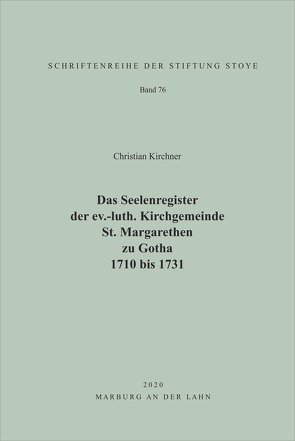 Das Seelenregister der ev.-luth. Kirchgemeinde St. Margarethen zu Gotha 1710 bis 1731 von Kirchner,  Christian