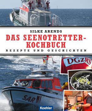 Das Seenotretter-Kochbuch von Arends,  Silke