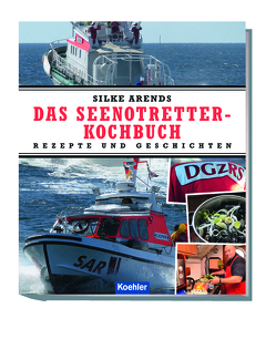 Das Seenotretter-Kochbuch von Arends,  Silke