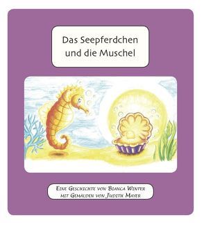 Das Seepferdchen und die Muschel von Mayer,  Judith, Winter,  Bianca