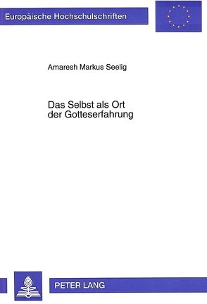 Das Selbst als Ort der Gotteserfahrung von Seelig,  Amaresh Markus