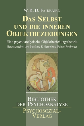 Das Selbst und die inneren Objektbeziehungen von Fairbairn,  William Ronald Dodds, Hensel,  Bernhard F., Rehberger,  Rainer, Vorspohl,  Elisabeth