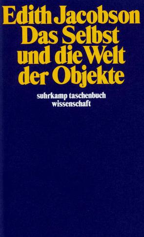 Das Selbst und die Welt der Objekte von Jacobson,  Edith, Kennel,  Klaus