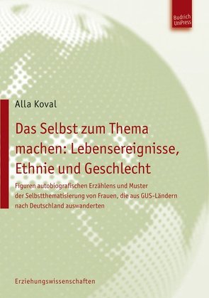 Das Selbst zum Thema machen: Lebensereignisse, Ethnie und Geschlecht von Koval,  Alla