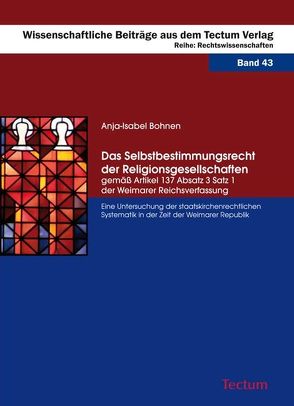 Das Selbstbestimmungsrecht der Religionsgesellschaften gemäß Artikel 137 Absatz 3 Satz 1 der Weimarer Reichsverfassung von Bohnen,  Anja-Isabel