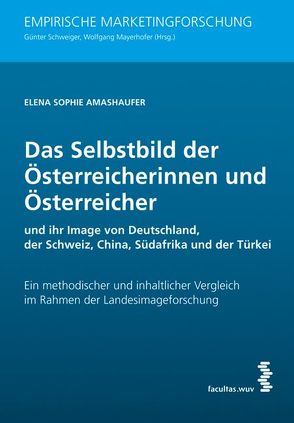 Das Selbstbild der Österreicherinnen und Österreicher und ihr Image von Deutschland, der Schweiz, China, Südafrika und der Türkei von Amashaufer,  Elena Sophie