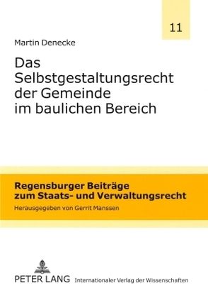 Das Selbstgestaltungsrecht der Gemeinde im baulichen Bereich von Denecke,  Martin