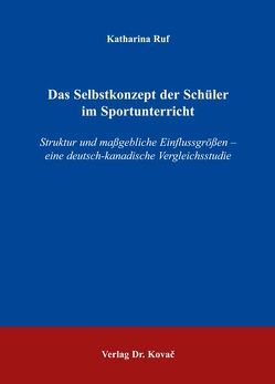 Das Selbstkonzept der Schüler im Sportunterricht von Ruf,  Katharina