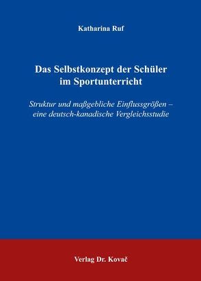 Das Selbstkonzept der Schüler im Sportunterricht von Ruf,  Katharina