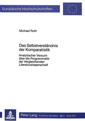 Das Selbstverständis der Komparatistik von Roth,  Michael