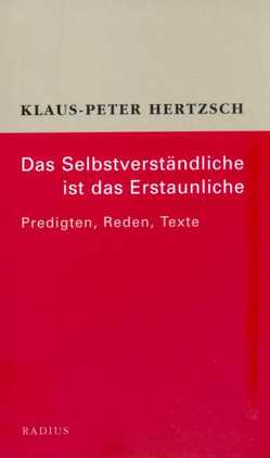 Das Selbstverständliche ist das Erstaunliche von Hertzsch,  Klaus-Peter