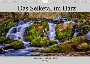 Das Selketal im Harz (Wandkalender 2022 DIN A4 quer) von Kühne,  Daniel