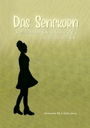 Das Senfkorn von Schellenberg,  Alexandra M.