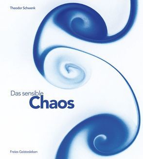 Das sensible Chaos von Schwenk,  Theodor