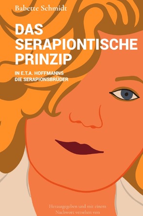 Das serapiontische Prinzip in E.T.A. Hoffmanns >>Die Serapionsbrüder>> von Knoll,  Stefan, Schmidt,  Babette