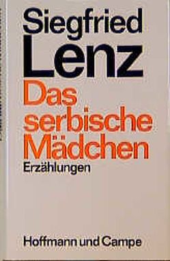 Das serbische Mädchen von Lenz,  Siegfried