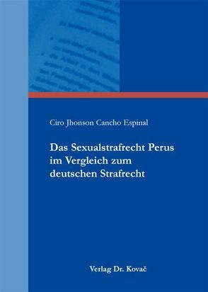 Das Sexualstrafrecht Perus im Vergleich zum deutschen Strafrecht von Cancho Espinal,  Ciro Jhonson