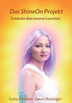 Das ShineOn Projekt von Michaela Anzinger,  Gauri, Mrosek,  Gaby