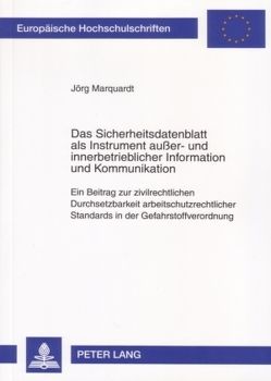 Das Sicherheitsdatenblatt als Instrument außer- und innerbetrieblicher Information und Kommunikation von Marquardt,  Jörg