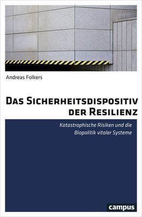 Das Sicherheitsdispositiv der Resilienz von Folkers,  Andreas