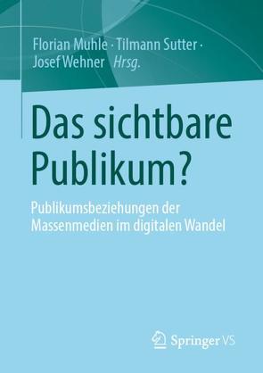 Das sichtbare Publikum? von Muhle,  Florian, Sutter,  Tilmann, Wehner,  Josef