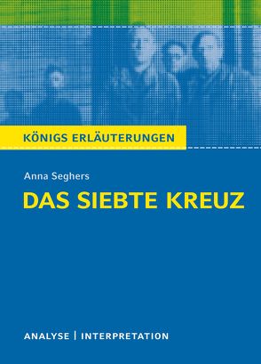 Das siebte Kreuz von Anna Seghers. von Bernhardt,  Rüdiger, Seghers,  Anna