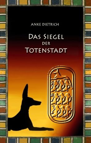 Das Siegel der Totenstadt von Dietrich,  Anke