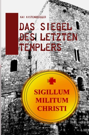 Das Siegel des letzten Templers von Kistenbrügger,  Kai