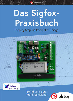 Das Sigfox-Praxisbuch von Schleking,  Frank, vom Berg,  Bernd