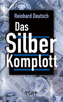 Das Silberkomplott von Deutsch,  Reinhard