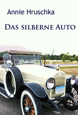 Das silberne Auto von Hruschka,  Annie