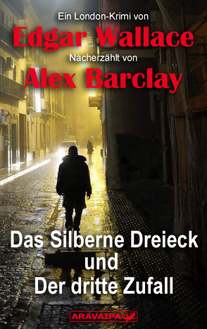 Das Silberne Dreieck und Der dritte Zufall von Barclay,  Alex, Wallace,  Edgar