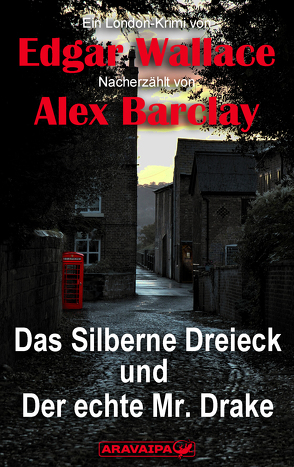 Das Silberne Dreieck und Der echte Mr. Drake von Barclay,  Alex, Wallace,  Edgar