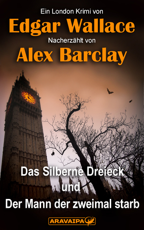 Das Silberne Dreieck und Der Mann der zweimal starb von Barclay,  Alex, Wallace,  Edgar