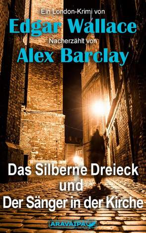 Das Silberne Dreieck und Der Sänger in der Kirche von Barclay,  Alex, Wallace,  Edgar