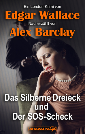 Das Silberne Dreieck und der SOS Scheck von Barclay,  Alex, Wallace,  Edgar