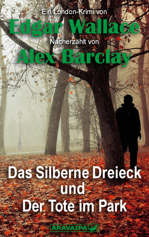 Das Silberne Dreieck und Der Tote im Park von Barclay,  Alex, Wallace,  Edgar