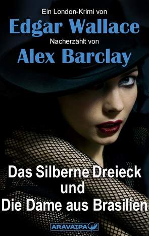 Das Silberne Dreieck und Die Dame aus Brasilien von Barclay,  Alex, Wallace,  Edgar