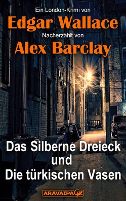 Das Silberne Dreieck und Die türkischen Vasen von Barclay,  Alex, Wallace,  Edgar