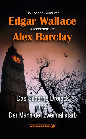 Das silberne Dreieick und der Mann, der zweimal starb von Barclay,  Alex, Wallace,  Edgar