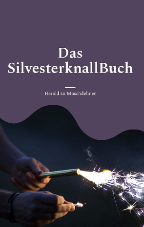 Das SilvesterknallBuch von zu Moschdehner,  Herold