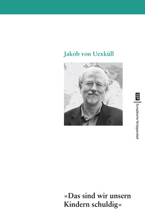 Das sind wir unsern Kindern schuldig von Uexküll ,  Jakob von