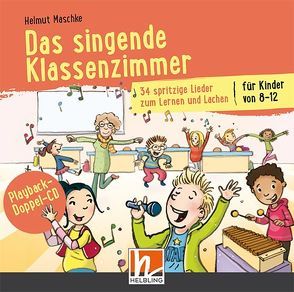 Das singende Klassenzimmer von Maschke,  Helmuth