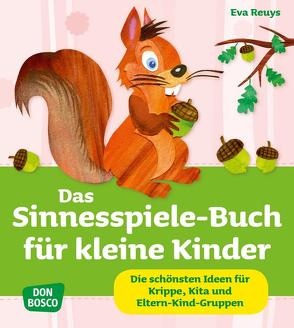 Das Sinnesspiele-Buch für kleine Kinder von Reuys,  Eva