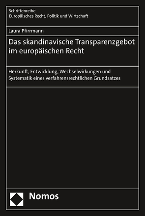 Das skandinavische Transparenzgebot im europäischen Recht von Pfirrmann,  Laura