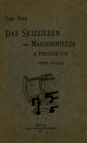 Das Skizzieren von Maschinenteilen in Perspektive von Volk,  Carl