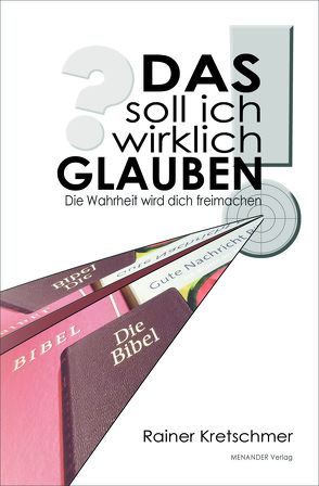 DAS soll ich wirklich GLAUBEN! von Kretschmer,  Rainer