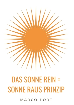 Das Sonne rein = Sonne raus Prinzip von Port,  Marco