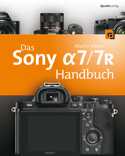 Das Sony Alpha 7/7R Handbuch von Vieten,  Martin