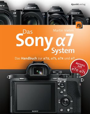 Das Sony Alpha 7 System von Vieten,  Martin